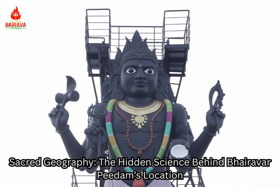 Sacred Geography: The Hidden Science Behind Bhairavar Peedam’s Location