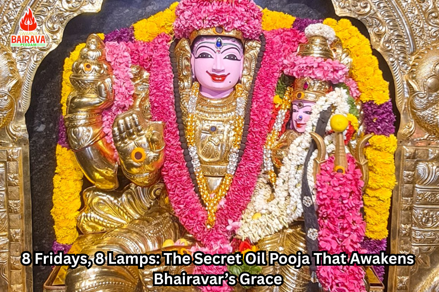 8 Fridays, 8 Lamps The Secret Oil Pooja That Awakens Bhairavar’s Grace