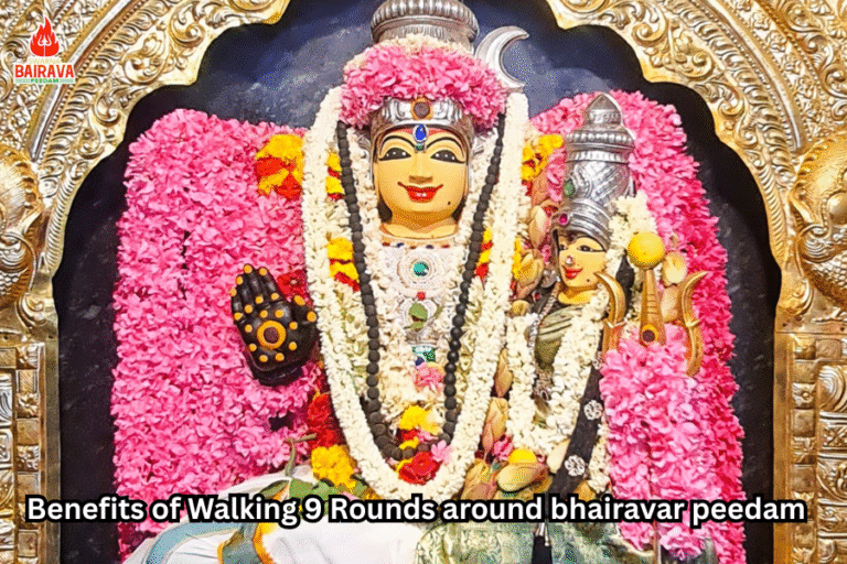Benefits of Walking 9 Rounds around bhairavar peedam