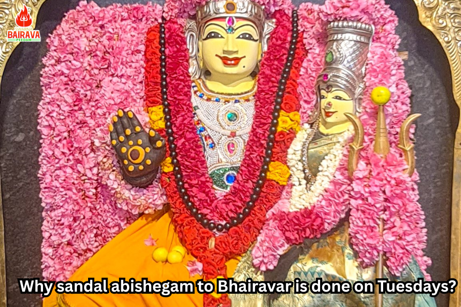 Why sandal abishegam to Bhairavar is done on Tuesdays