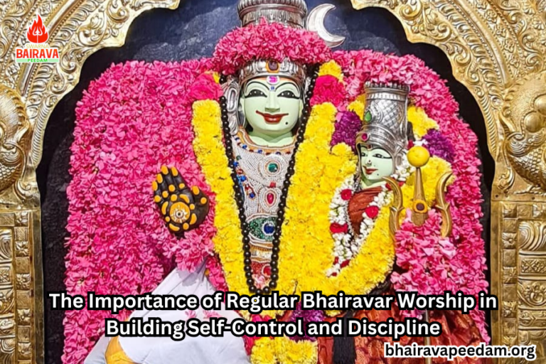 The Importance of Regular Bhairavar Worship in Building Self-Control and Discipline